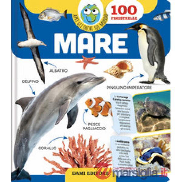 Mare. Apri gli occhi sul mondo. Ediz. a colori