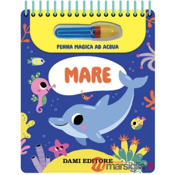 Mare. Ediz. a spirale. Con penna magica ad acqua