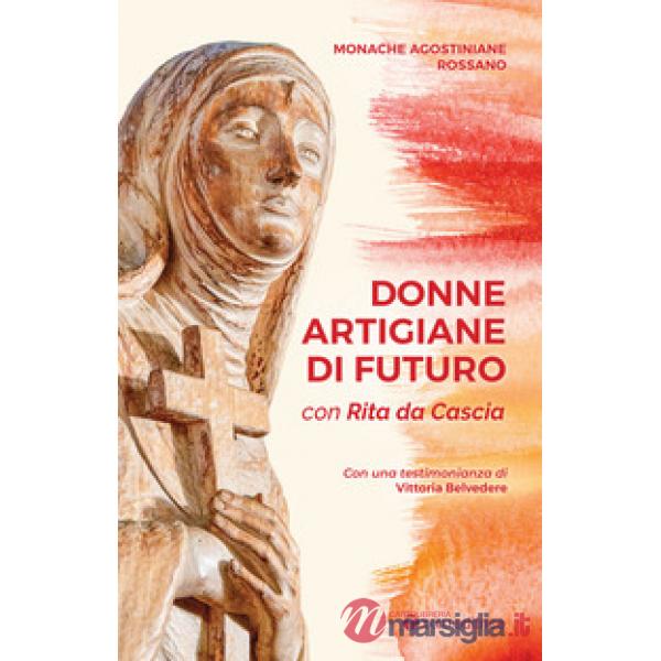 Donne artigiane di futuro. Con Rita da Cascia