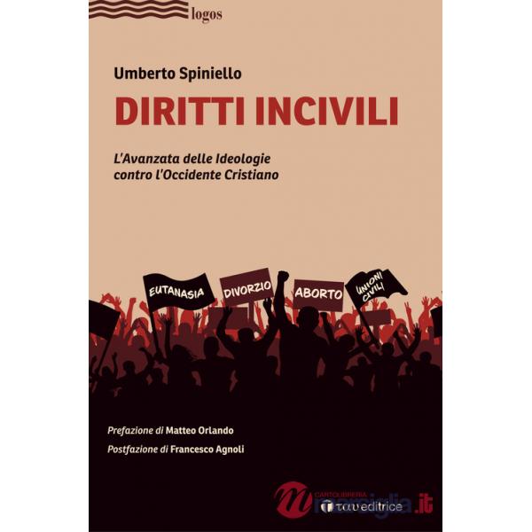 Diritti incivili. L'avanzata delle ideologie contro l'Occidente Cristiano