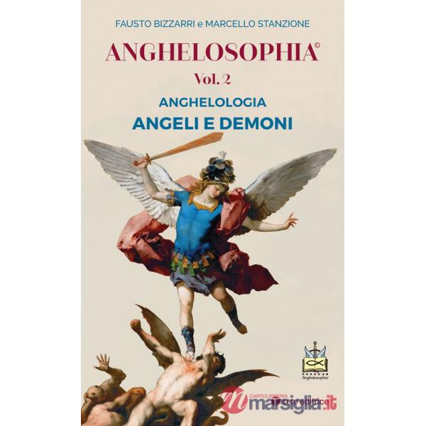 Anghelosophia. Vol. 2: Anghelologia. Angeli e demoni