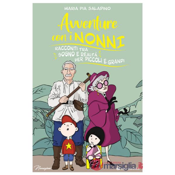 Avventure con i nonni. Racconti tra sogno e realtà per piccoli e grandi