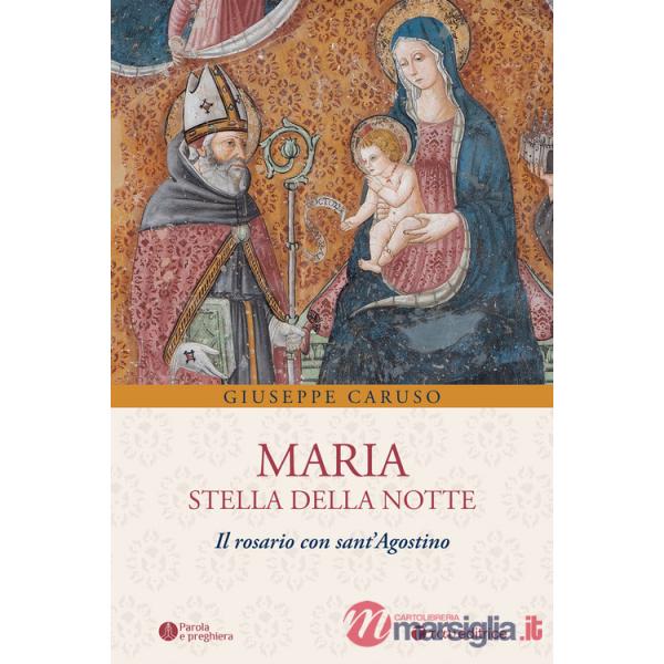 Maria, stella della notte. Il rosario con sant'Agostino