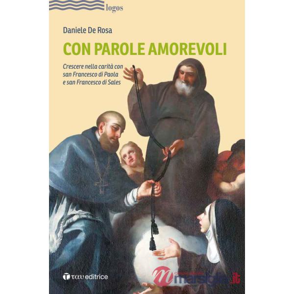 Con parole amorevoli. Crescere nella carità con san Francesco di Paola e San Francesco di Sales