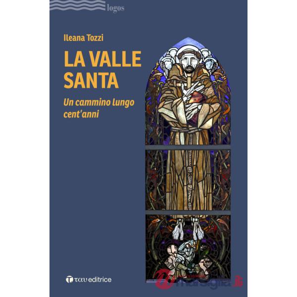 Valle santa. Un cammino lungo cent'anni (La)