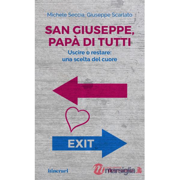 San Giuseppe, papà di tutti. Uscire o restare: una scelta del cuore