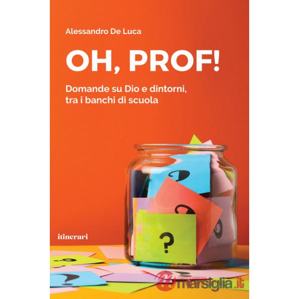 Oh, Prof! Domande su Dio e dintorni, tra i banchi di scuola