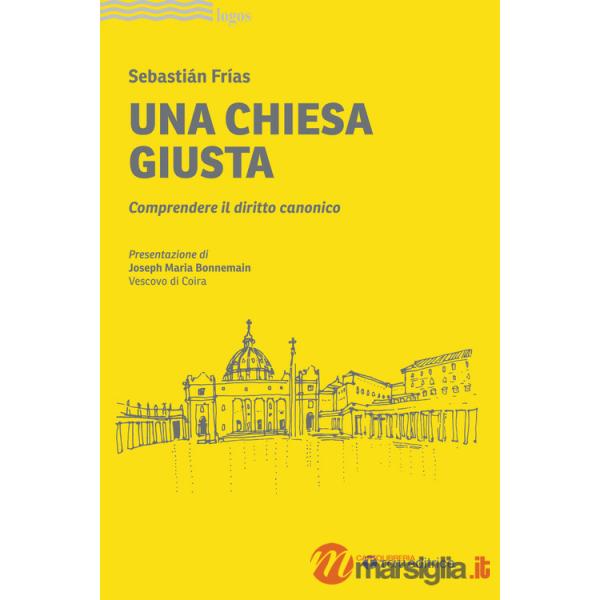 Chiesa giusta. Comprendere il diritto canonico (Una)