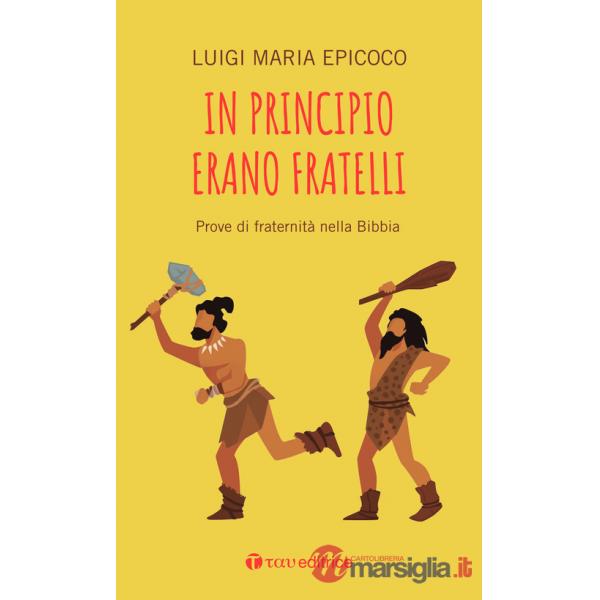 In principio erano fratelli. Prove di fraternità nella Bibbia