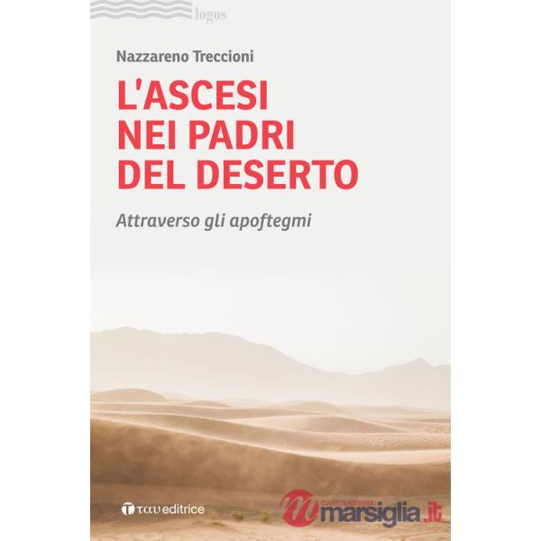 Ascesi nei padri del deserto. Attraverso gli apoftegmi (L')