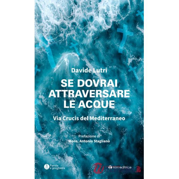 Se dovrai attraversare le acque. Via Crucis del Mediterraneo