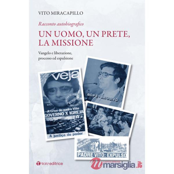 Uomo, un prete, la missione. Racconto autobiografico (Un). Vol. 2: Vangelo e liberazione. Processo ed espulsione