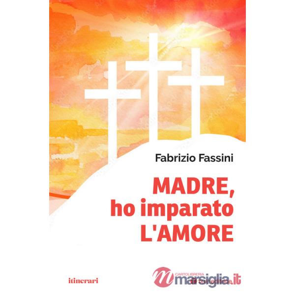 Madre, ho imparato l'amore