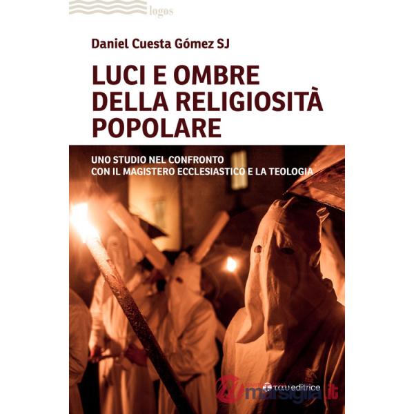 Luci e ombre della religiosità popolare. Uno studio nel confronto con il Magistero ecclesiastico e la teologia