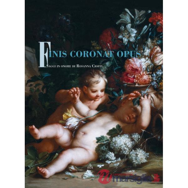Finis coronat opus. Saggi in onore di Rosanna Cioffi