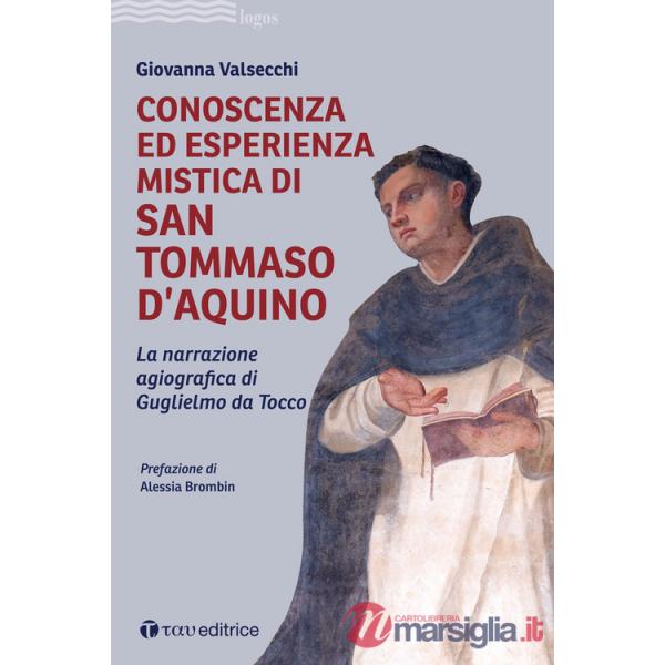 Conoscenza ed esperienza mistica di San Tommaso d'Aquino. La narrazione agiografica di Guglielmo da Tocco