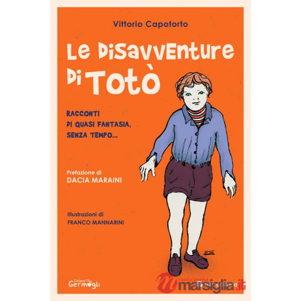 Disavventure di Totò. Racconti di quasi fantasia, senza tempo... (Le)