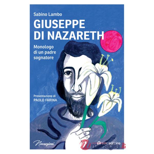 Giuseppe di Nazareth. Monologo di un padre sognatore