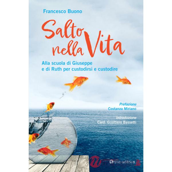 Salto nella vita. Alla scuola di Giuseppe e di Ruth per custodirsi e custodire