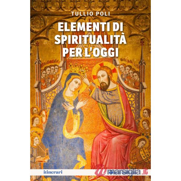 Elementi di spiritualità per l'oggi