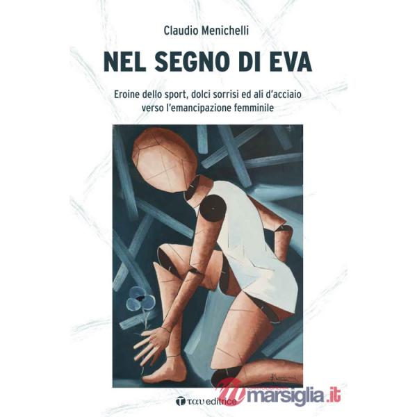 Nel segno di Eva. Eroine dello sport, dolci sorrisi ed ali d'acciaio verso l'emancipazione femminile
