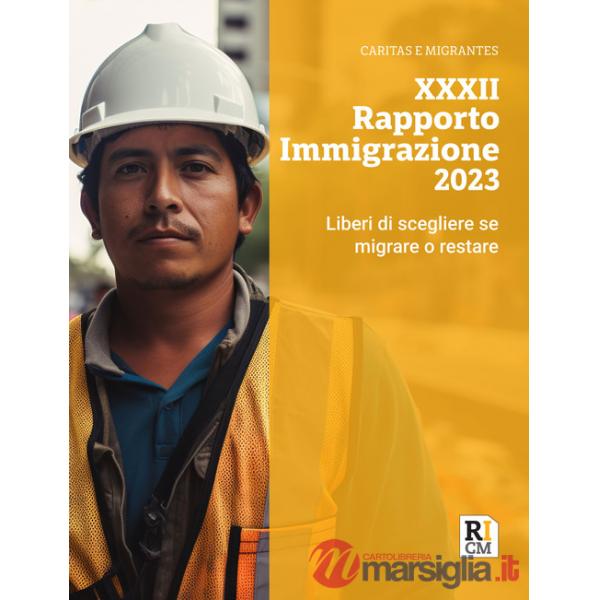 XXXII rapporto immigrazione 2023. Liberi di scegliere se migrare o restare