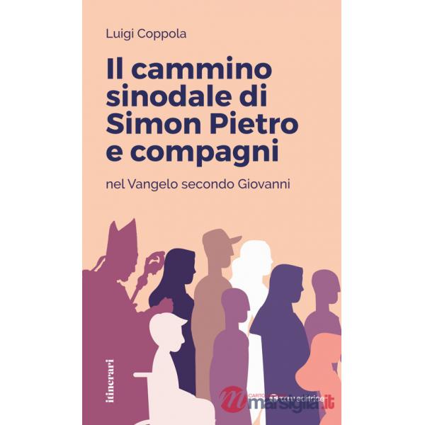 Cammino sinodale di Simon Pietro e compagni nel Vangelo secondo Giovanni (Il)