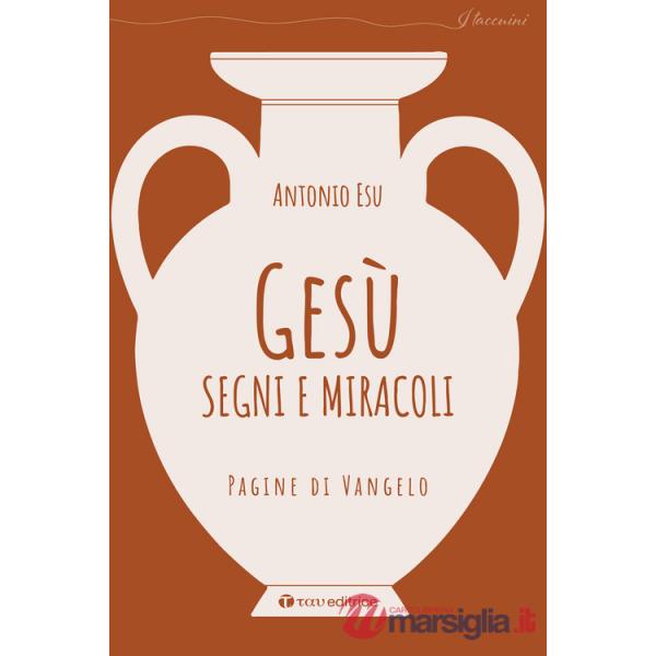Gesù, segni e miracoli. Pagine di Vangelo