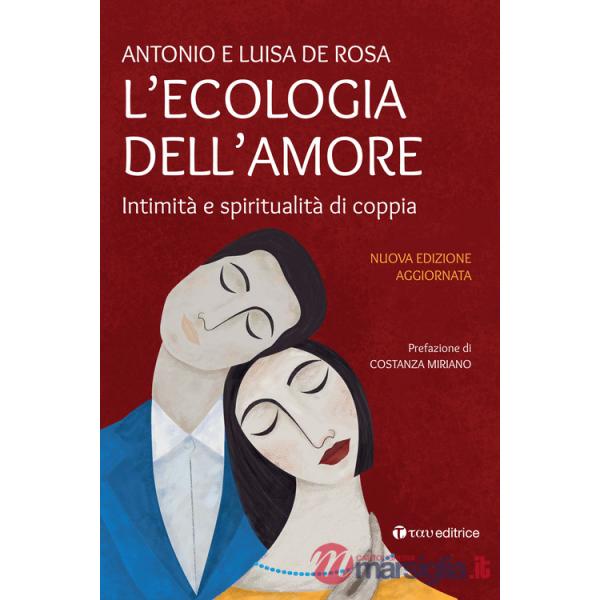 Ecologia dell'amore. Intimità e spiritualità di coppia. Nuova ediz. (L')