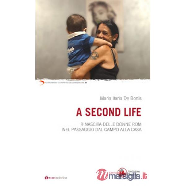 Second life. Rinascita delle donne rom nel passaggio dal campo alla casa (A)