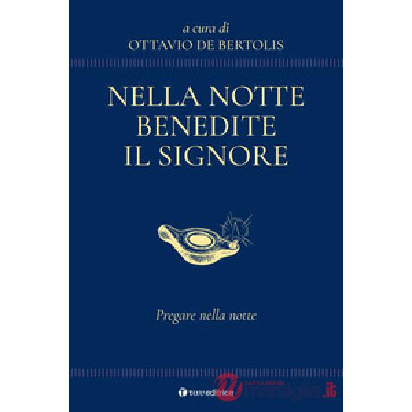 Nella notte benedite il Signore. Pregare nella notte