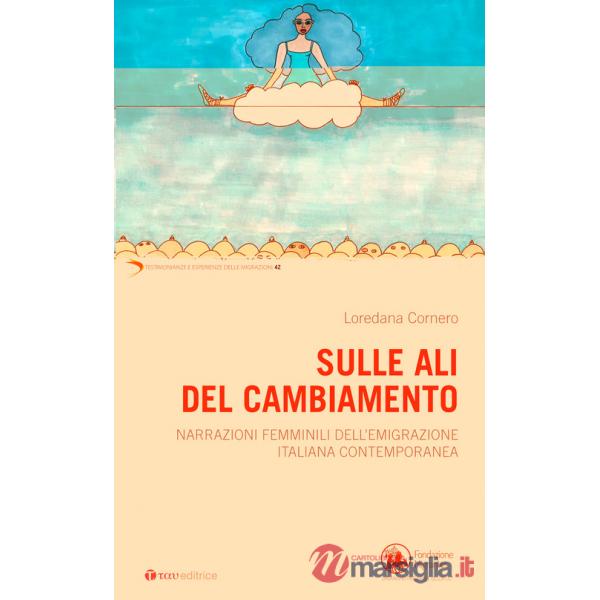 Sulle ali del cambiamento. Narrazioni femminili dell'emigrazione italiana contemporanea