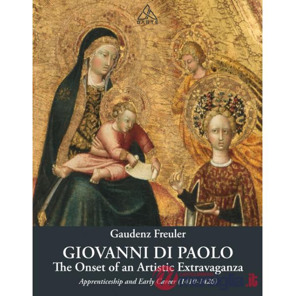 Giovanni di Paolo. The onset of an artistic extravaganza. His apprenticeship and early career (1410-1426)