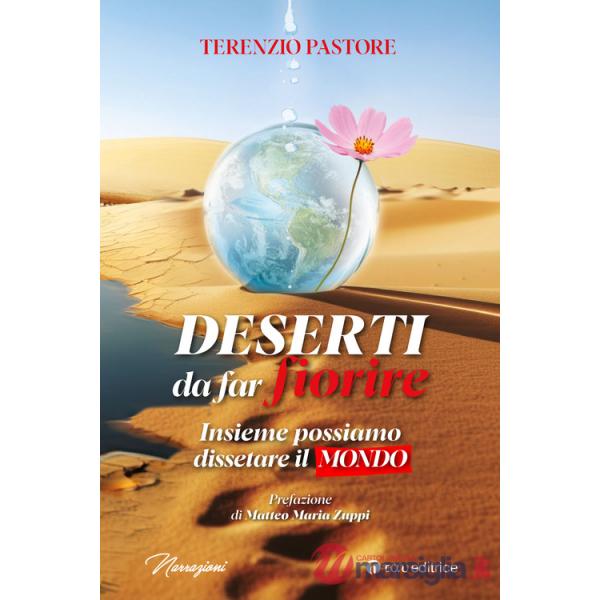 Deserti da far fiorire. Insieme possiamo dissetare il mondo