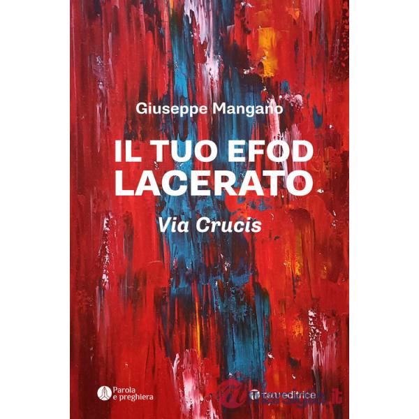 Tuo efod lacerato. Via crucis (Il)