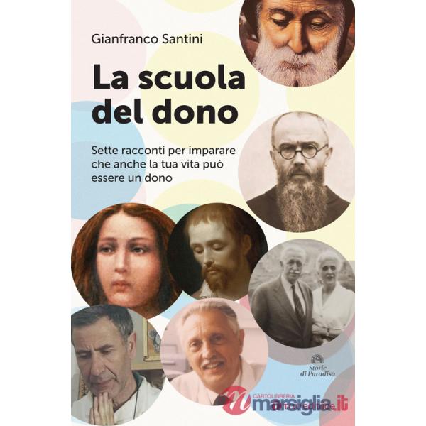 Scuola del dono. Sette racconti per imparare che anche la tua vita può essere un dono (La)