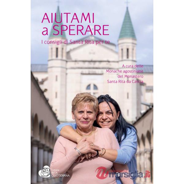 Aiutami a sperare. I consigli di Santa Rita per te