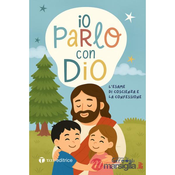 Io parlo con Dio. L'esame di coscienza e la confessione
