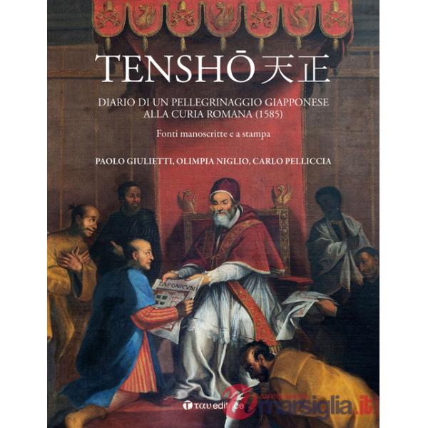 Tensho. Diario di un pellegrinaggio giapponese alla Curia romana (1585). Fonti manoscritte e a stampa