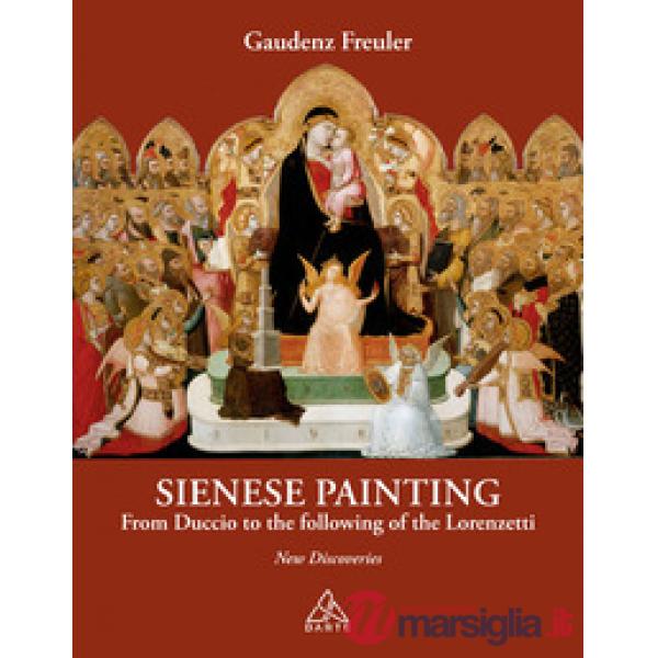 Sienese painting. From Duccio to the following of the Lorenzetti. New discoveries