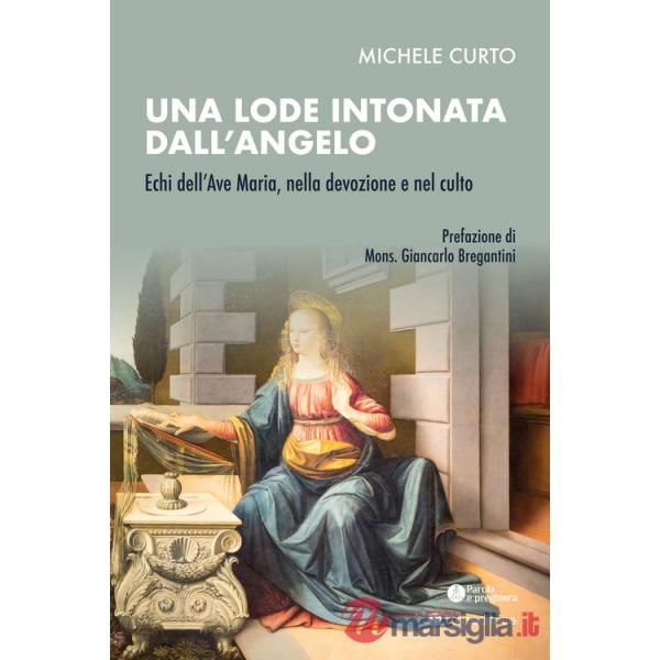 Lode intonata dall'Angelo. Echi dell'Ave Maria, nella devozione e nel culto (Una)
