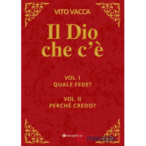 Dio che c'è (Il). Vol. 1-2: Quale fede?-Perché credo?