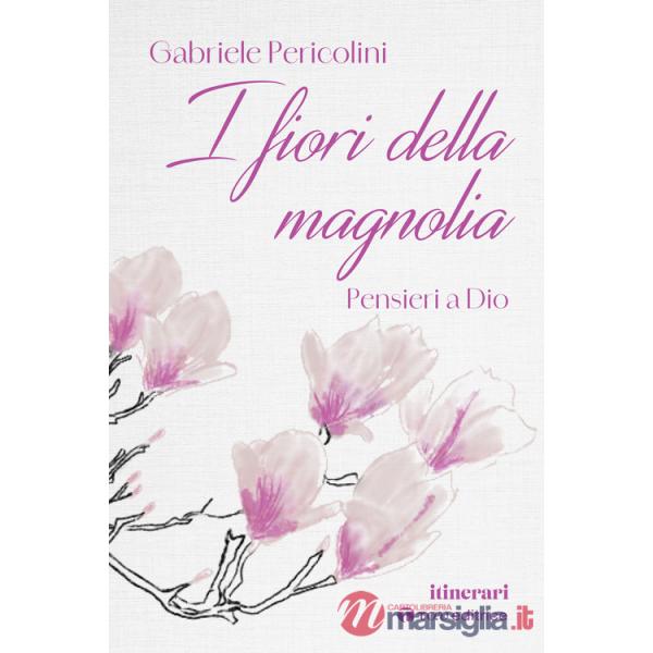 Fiori della magnolia. Pensieri a Dio (I)