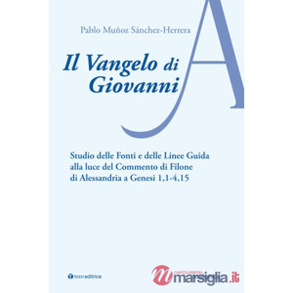 Vangelo di Giovanni. Studio delle fonti e delle linee guida alla luce del Commento di Filone di Alessandria a Genesi 1, 1-4, 15 