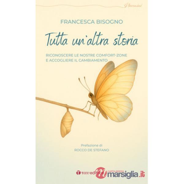 Tutta un'altra storia. Riconoscere le nostre comfort-zone e accogliere il cambiamento