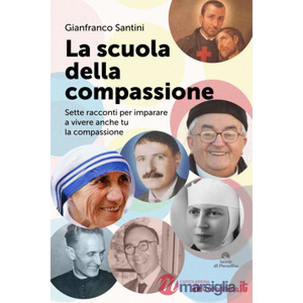 Scuola della compassione. Sette racconti per imparare a vivere anche tu la compassione (La)