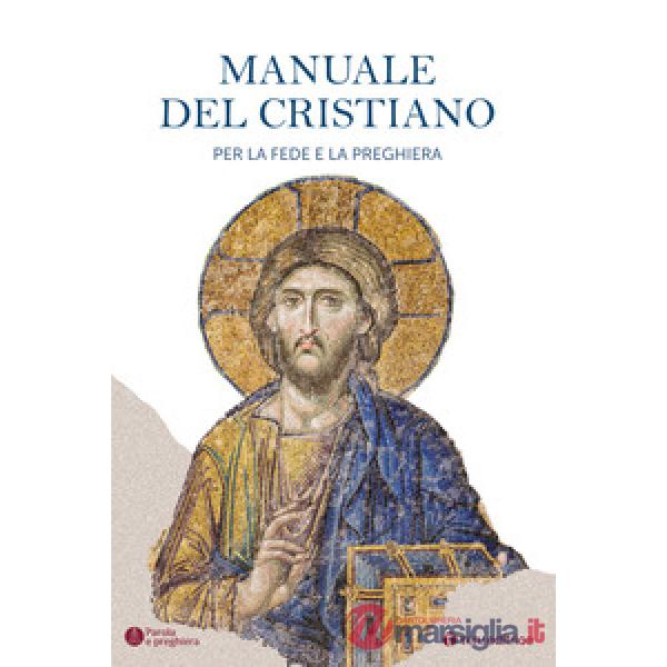 Manuale del cristiano. Per la fede e la preghiera (Il)