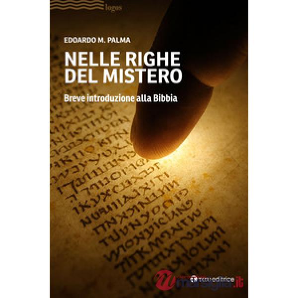 Nelle righe del mistero. Breve introduzione alla Bibbia