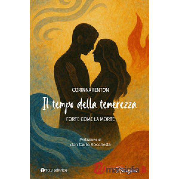 Tempo della tenerezza. Forte come la morte (Il)