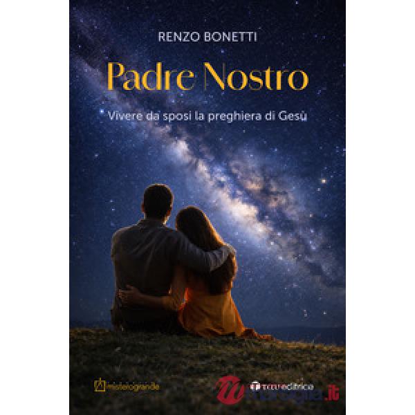 Padre nostro. Vivere da sposi la preghiera di Gesù